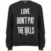 Dimepiece Women's Love Don't Pay The Bills Sweatshirt - Black - Image 1