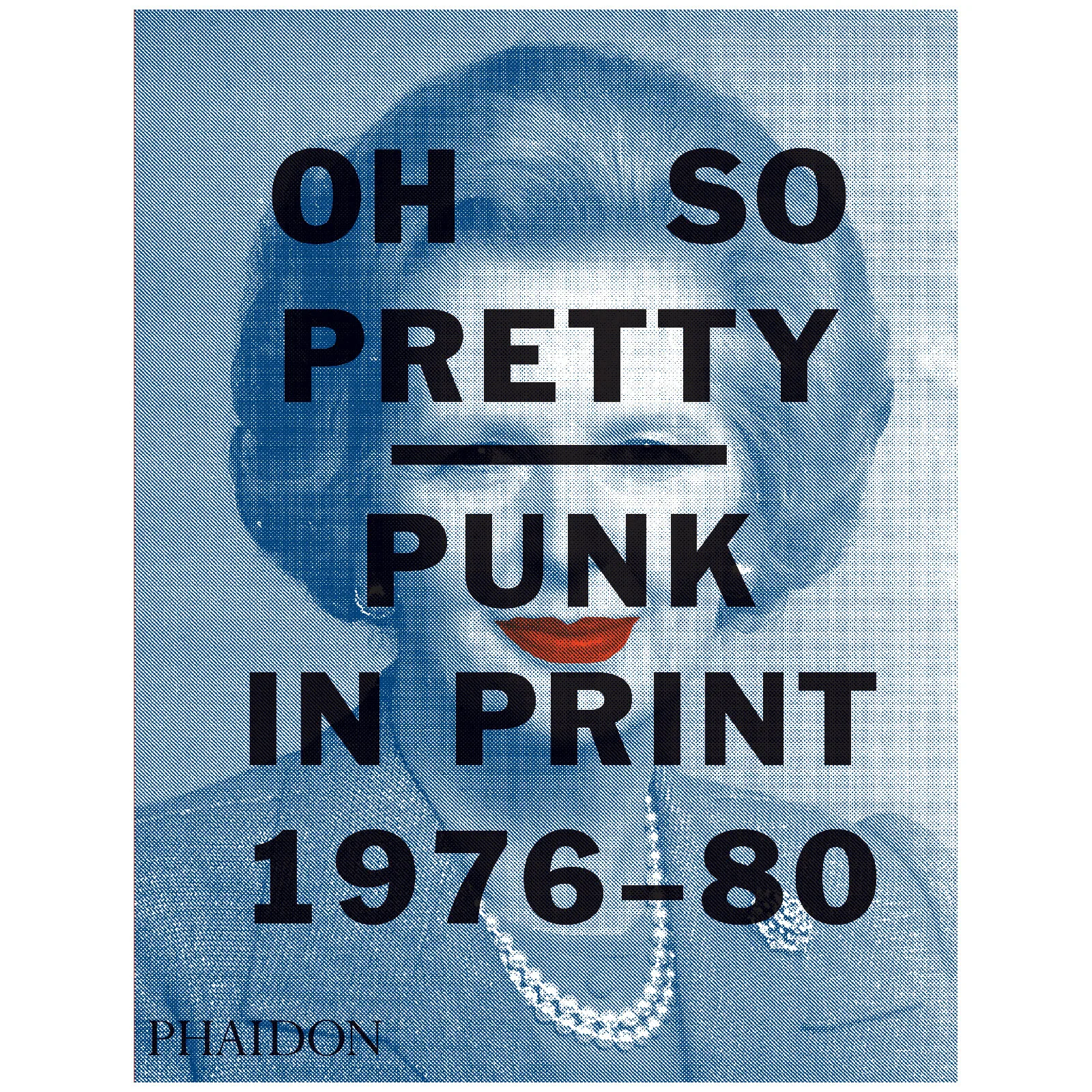 Phaidon Books: Oh So Pretty: Punk in Print 1976-1980 Image 1