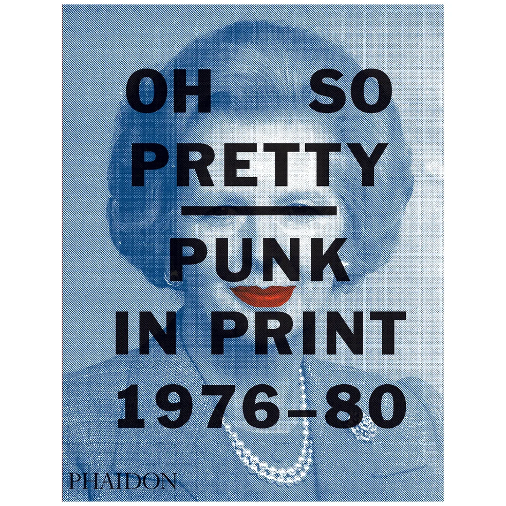 Phaidon Books: Oh So Pretty: Punk in Print 1976-1980 Image 1