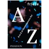 Phaidon Books: Frieze A to Z of Contemporary Art - Image 1
