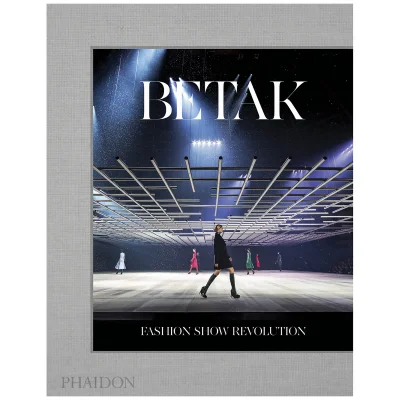 Phaidon Books: Betak - Fashion Show Revolution