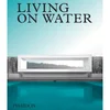 Phaidon: Living on Water - Contemporary Houses Framed by Water - Image 1