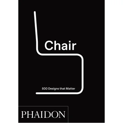 Phaidon: Chair - 500 Designs That Matter