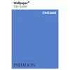 Phaidon: Wallpaper* City Guide - Chicago - Image 1