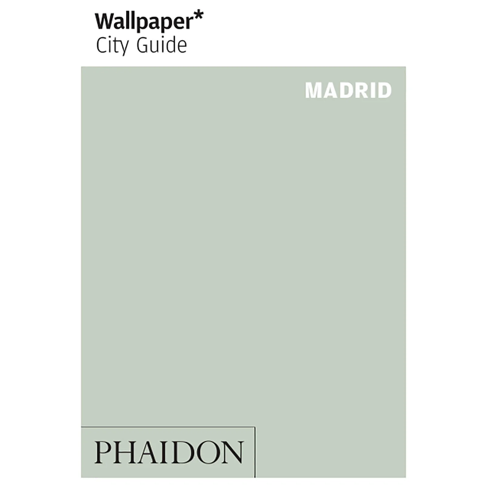 Phaidon: Wallpaper* City Guide - Madrid Image 1