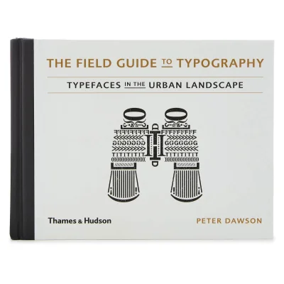 Thames and Hudson Ltd: The Field Guide to Typography - Typefaces in the Urban Landscape