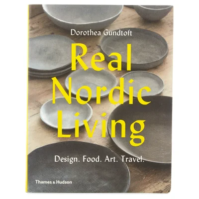 Thames and Hudson Ltd: Real Nordic Living - Design. Food. Art. Travel.