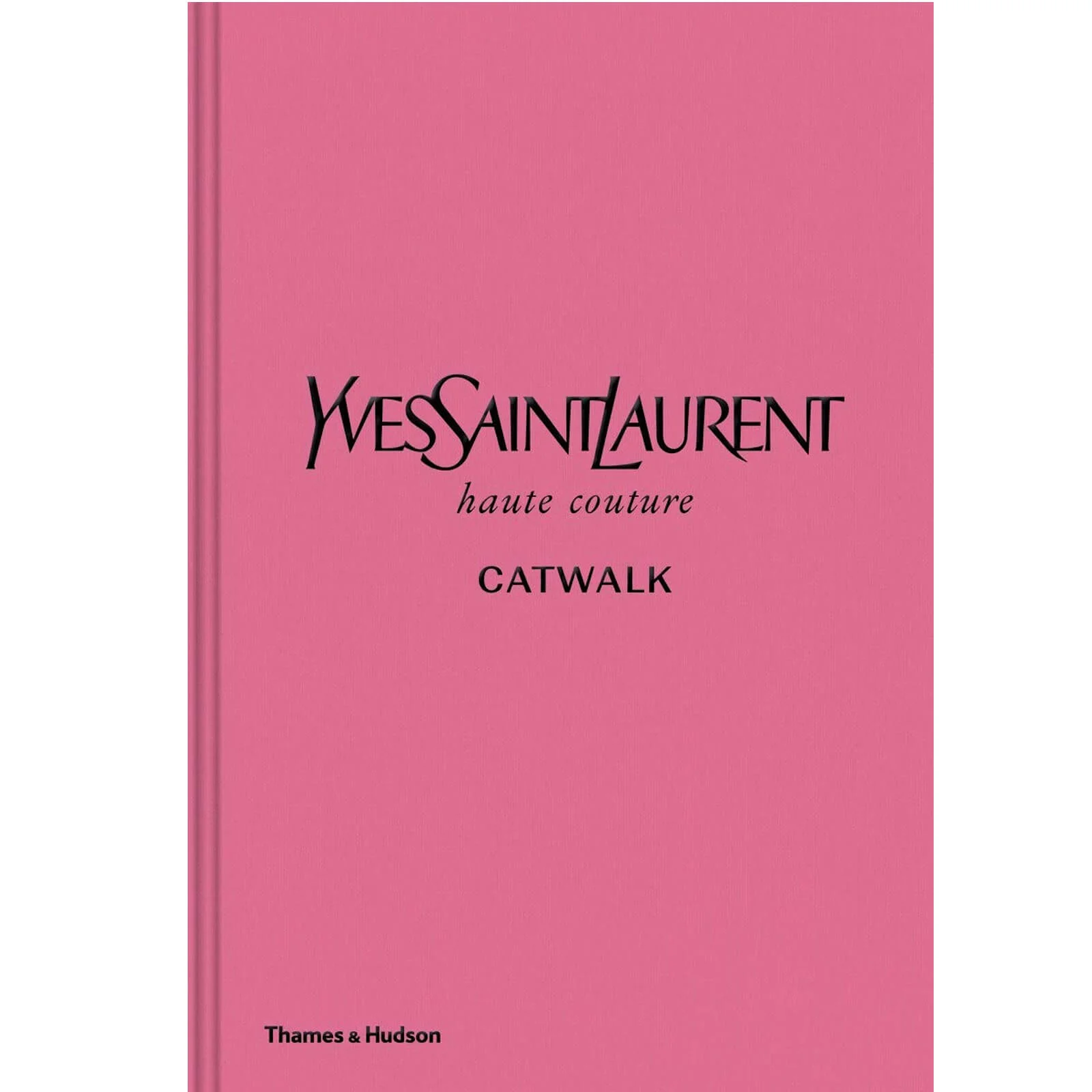 Thames and Hudson Ltd Yves Saint Laurent Catwalk - The Complete Haute Couture Collections Image 1