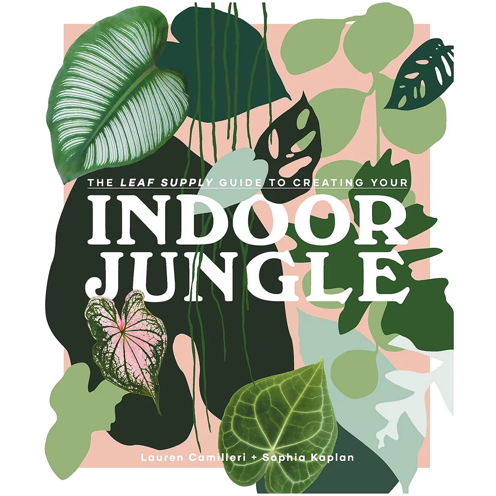 Abrams & Chronicle: The Leaf Supply Guide to Creating Your Indoor Jungle Image 1
